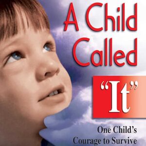 A Child Called It: One Child's Courage to Survive