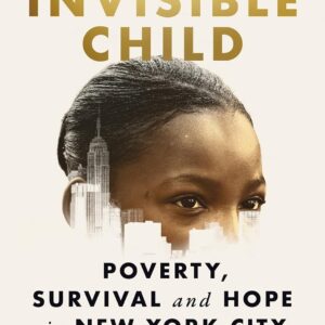 Invisible Child: Winner of the Pulitzer Prize in Nonfiction 2022