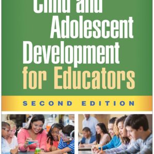 Child and Adolescent Development for Educators, Second Edition